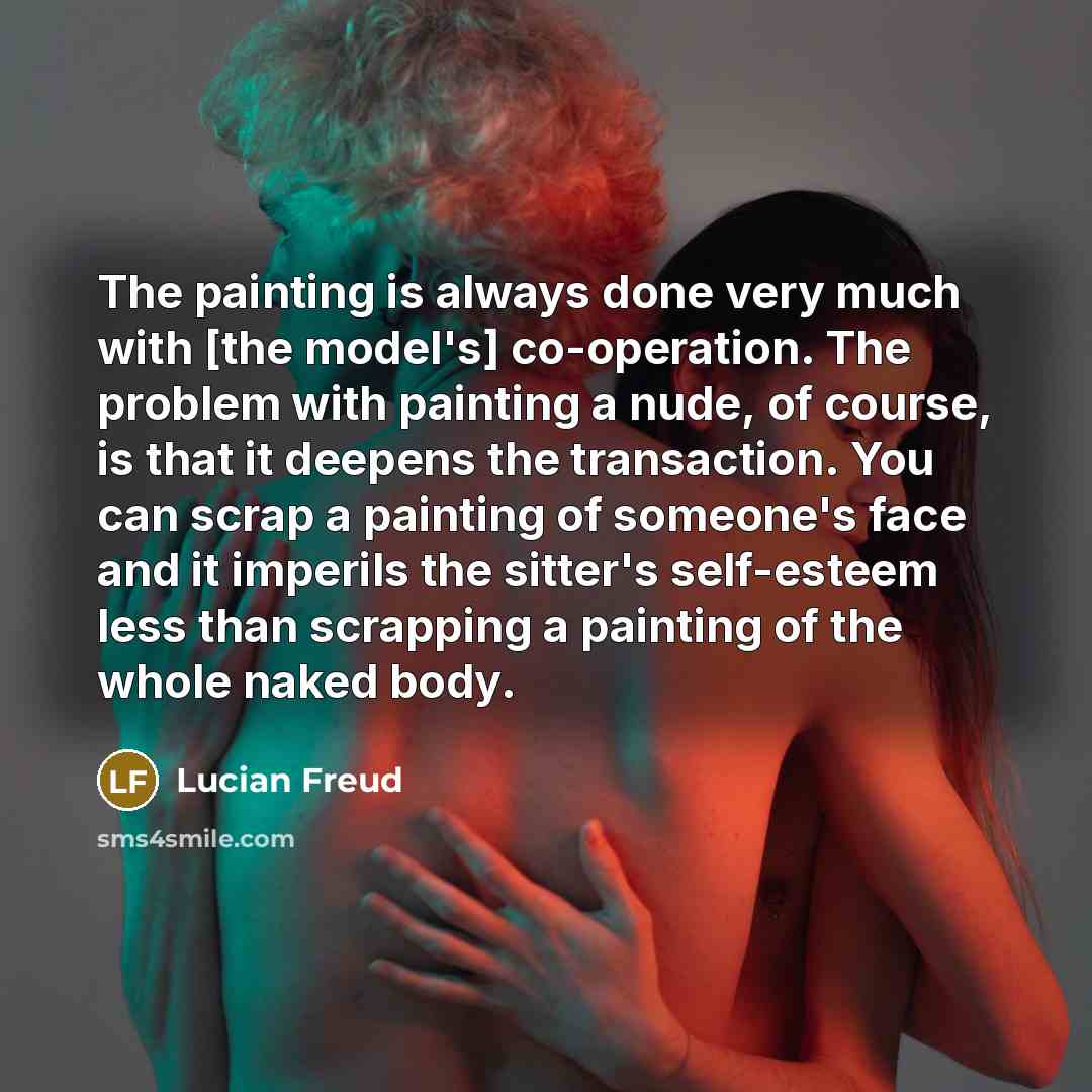 “The painting is always done very much with [the model's]…” quote by Lucian Freud