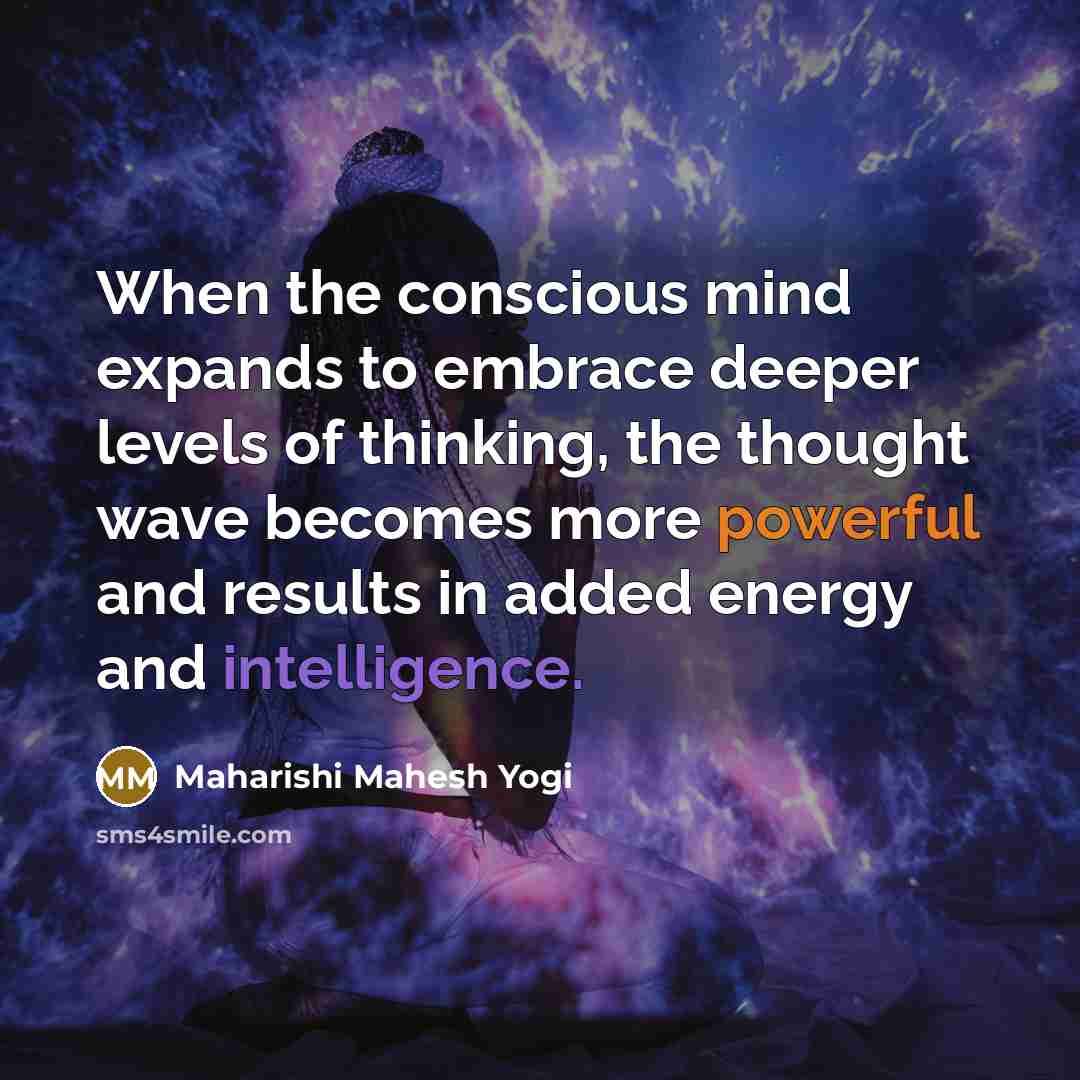 “When the conscious mind expands to embrace deeper levels of…” quote by Maharishi Mahesh Yogi