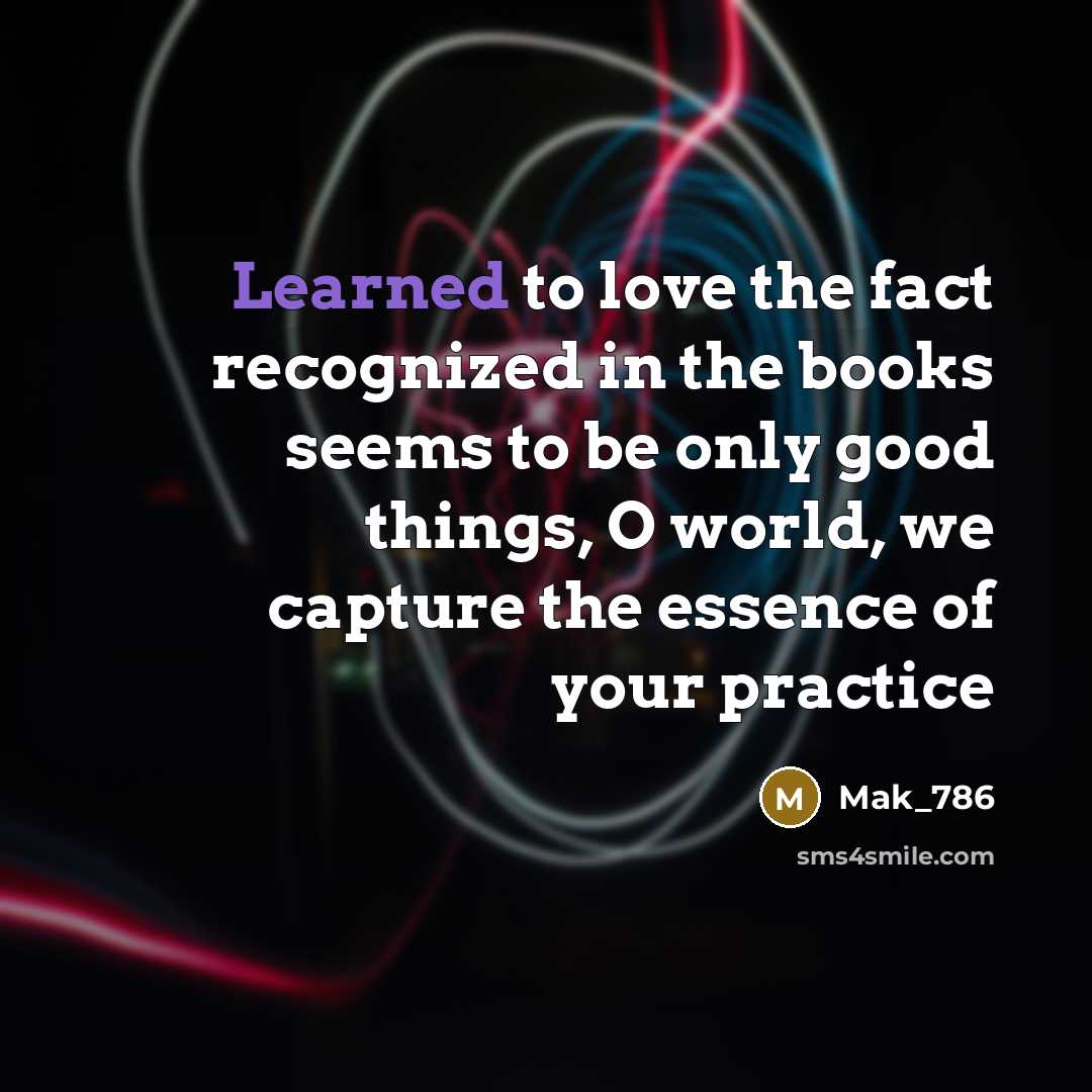 “Learned to love the fact recognized in the books seems…” quote by Mak_786