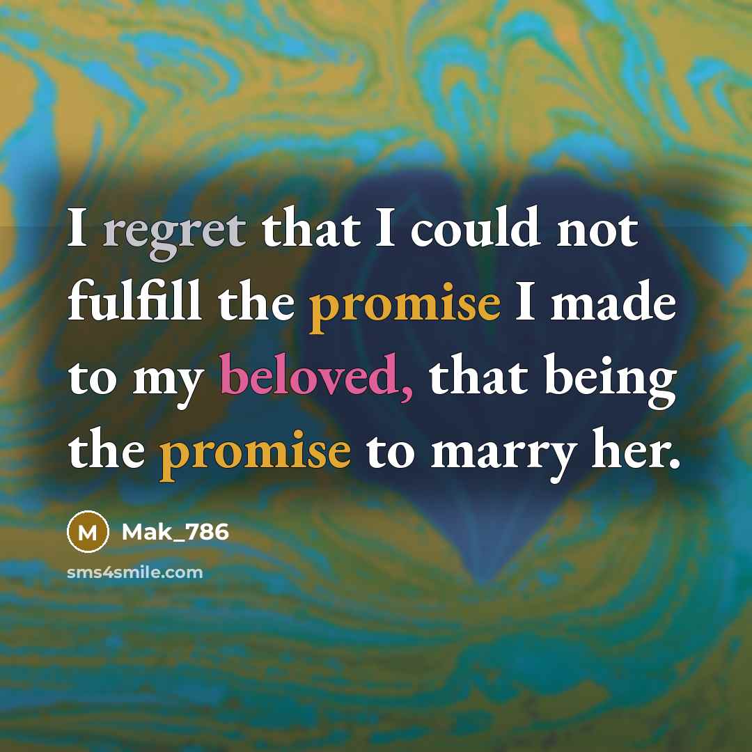 “I regret that I could not fulfill the promise I…” quote by Mak_786