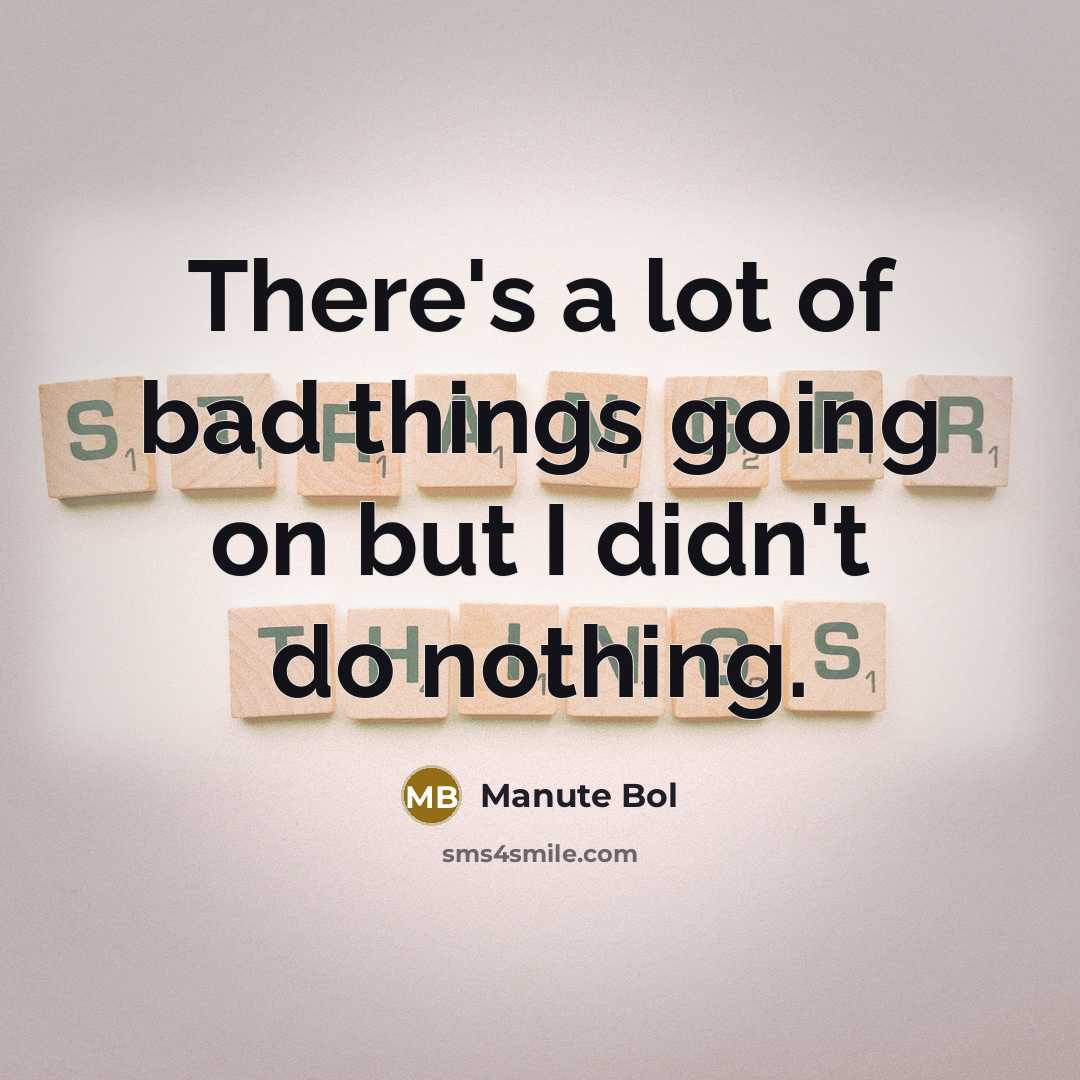 “There's a lot of bad things going on but I…” quote by Manute Bol