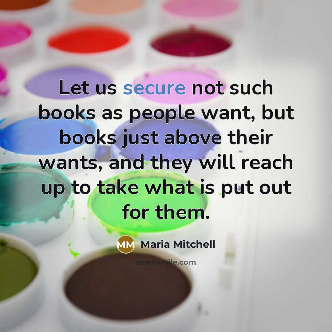 “Let us secure not such books as people want, but…” quote by Maria Mitchell