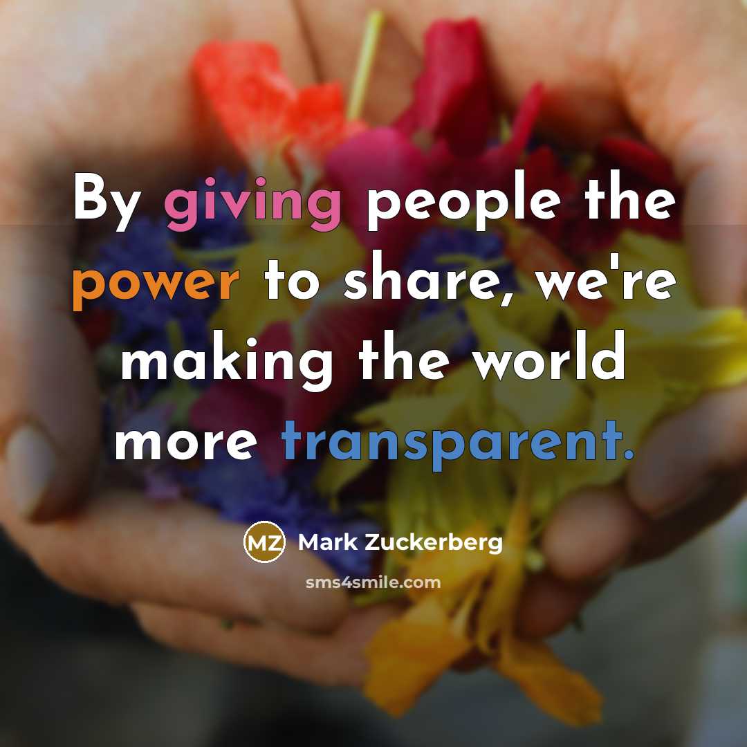 “By giving people the power to share, we're making the…” quote by Mark Zuckerberg