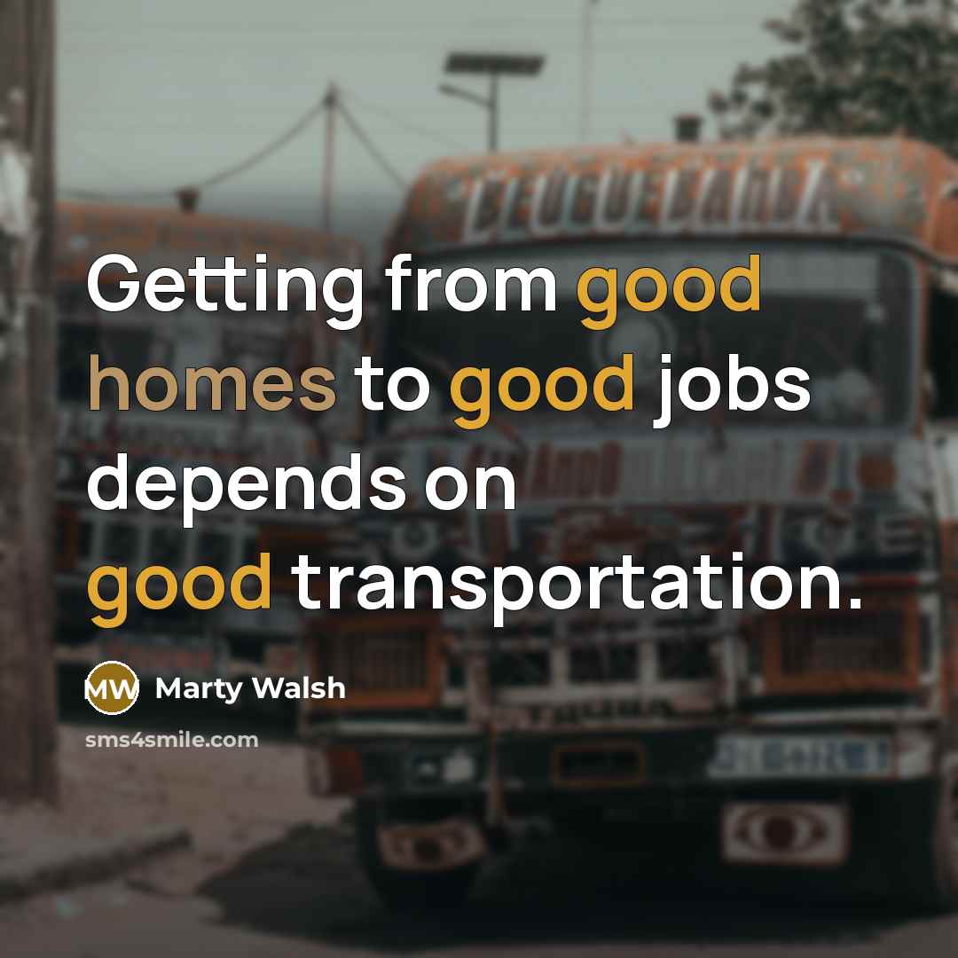 “Getting from good homes to good jobs depends on good…” quote by Marty Walsh