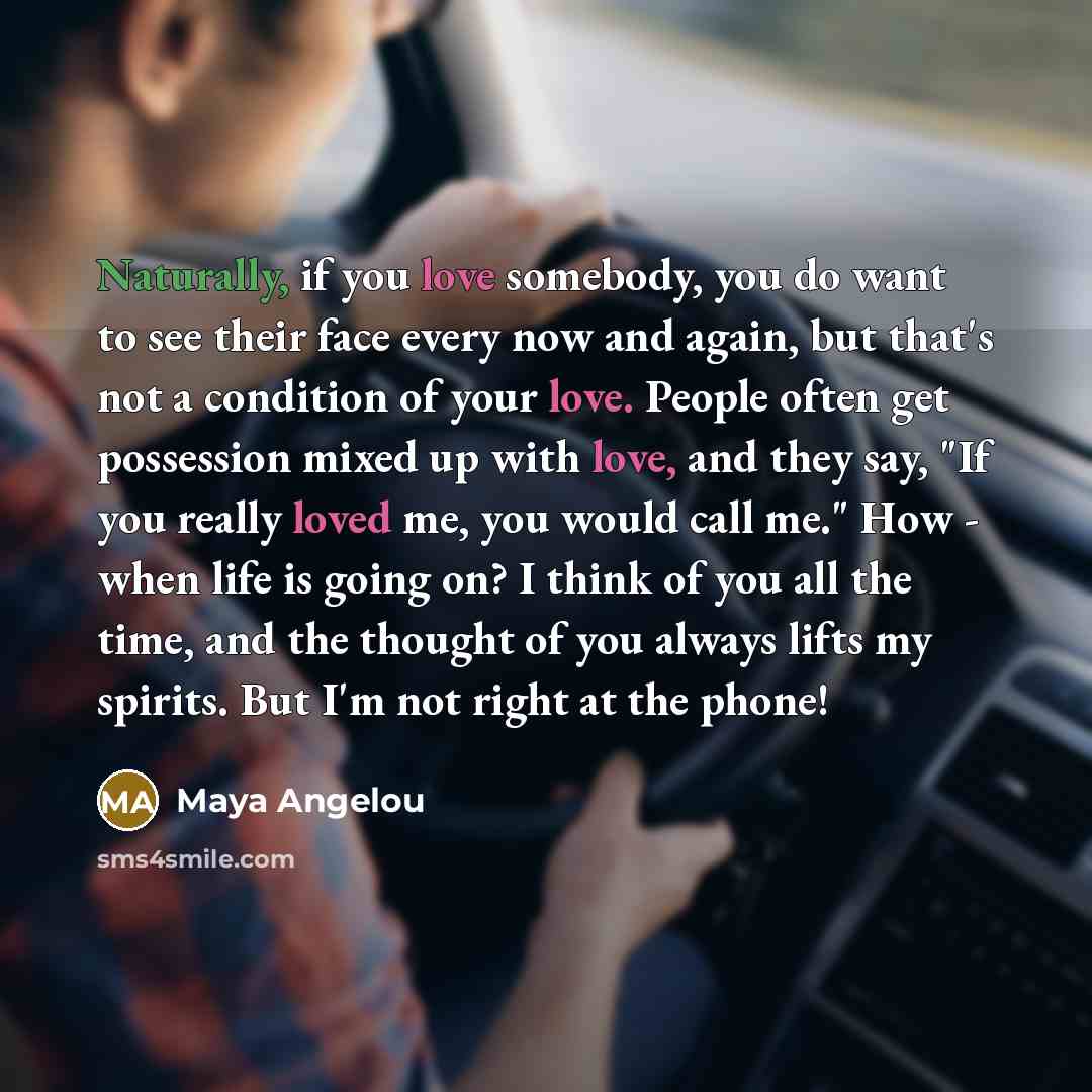 “Naturally, if you love somebody, you do want to see…” quote by Maya Angelou