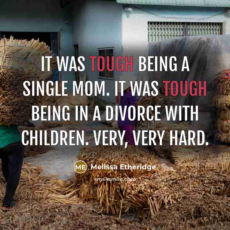 “It was tough being a single mom. It was tough…” quote by Melissa Etheridge