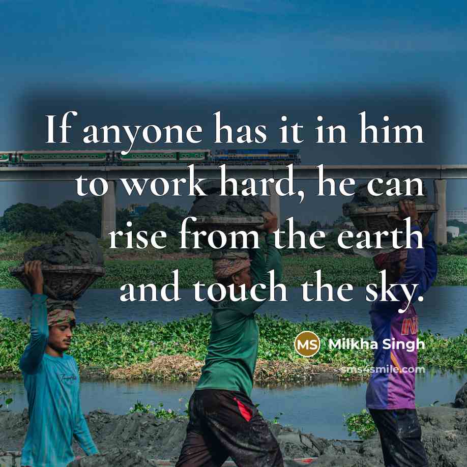 “If anyone has it in him to work hard, he…” quote by Milkha Singh