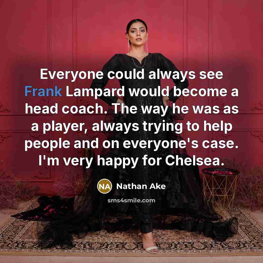 “Everyone could always see Frank Lampard would become a head…” quote by Nathan Ake