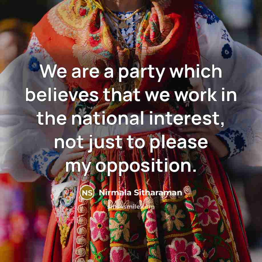 “We are a party which believes that we work in…” quote by Nirmala Sitharaman