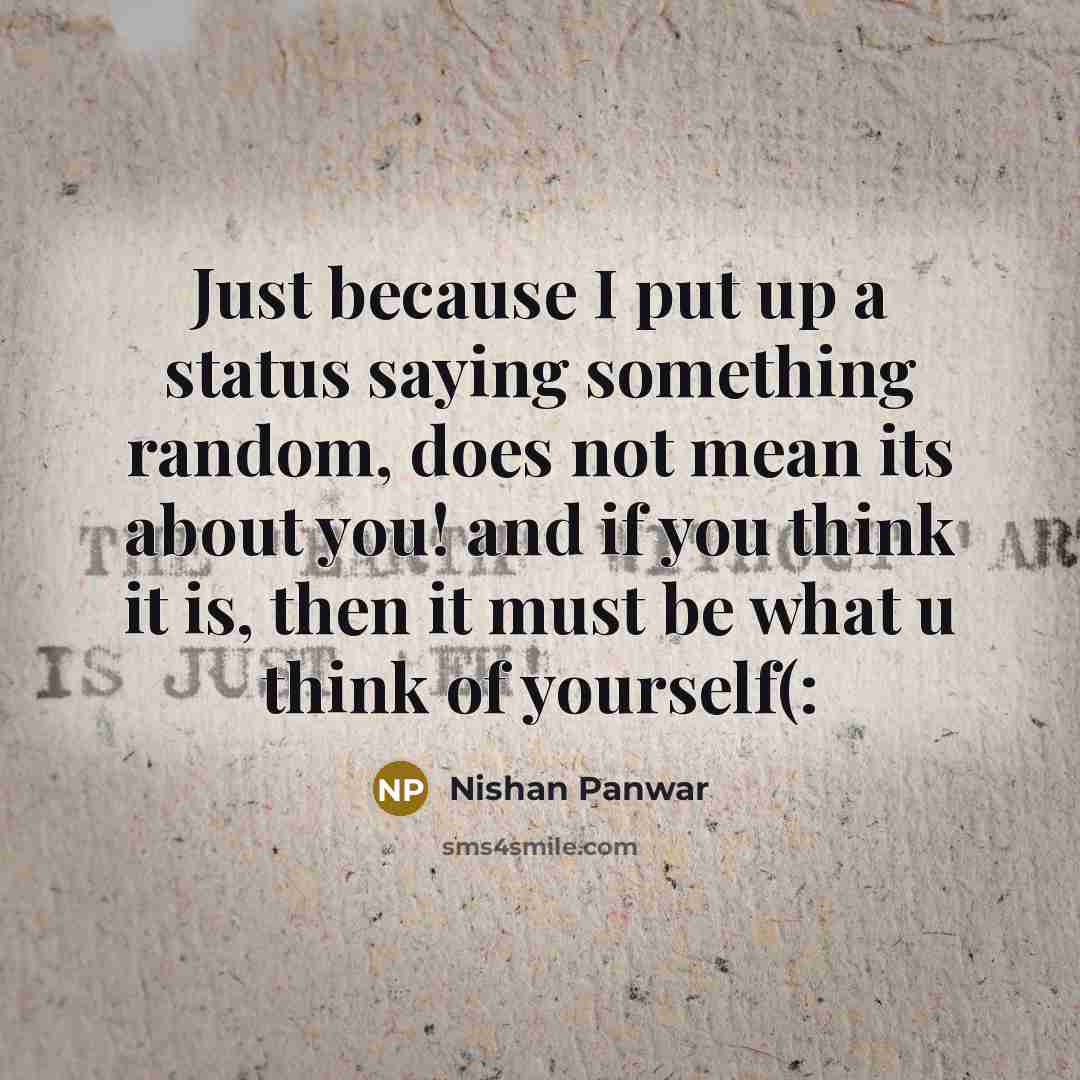 “Just because I put up a status saying something random,…” quote by Nishan Panwar