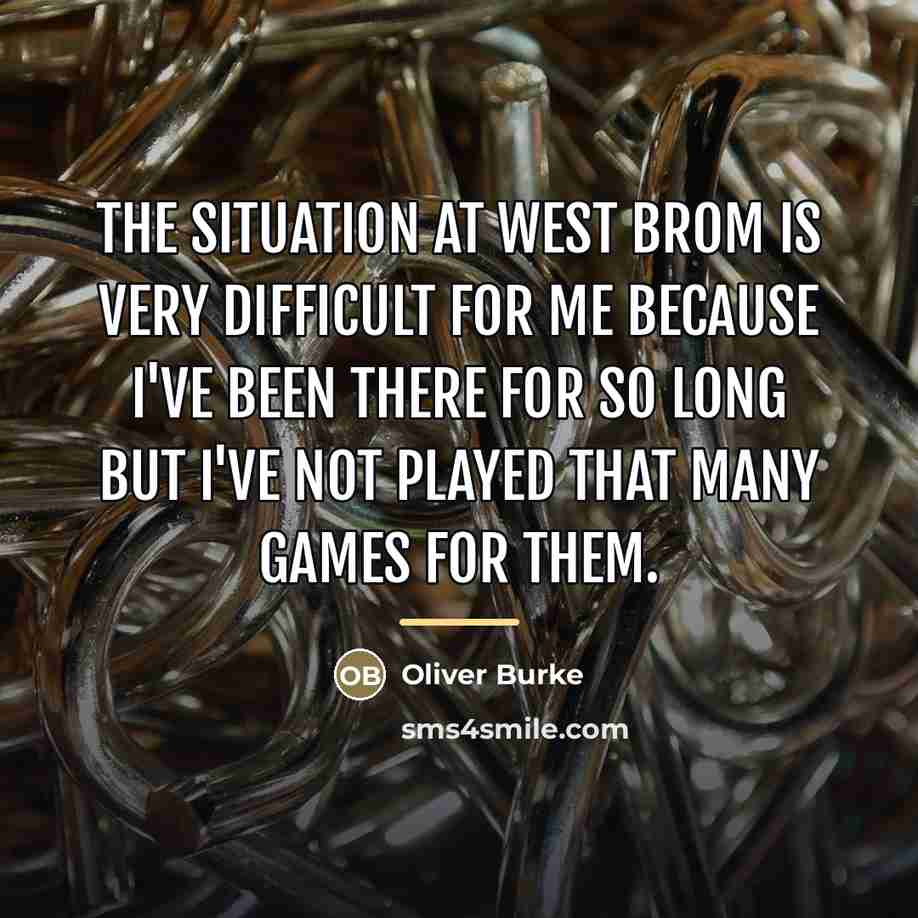 “The situation at West Brom is very difficult for me…” quote by Oliver Burke