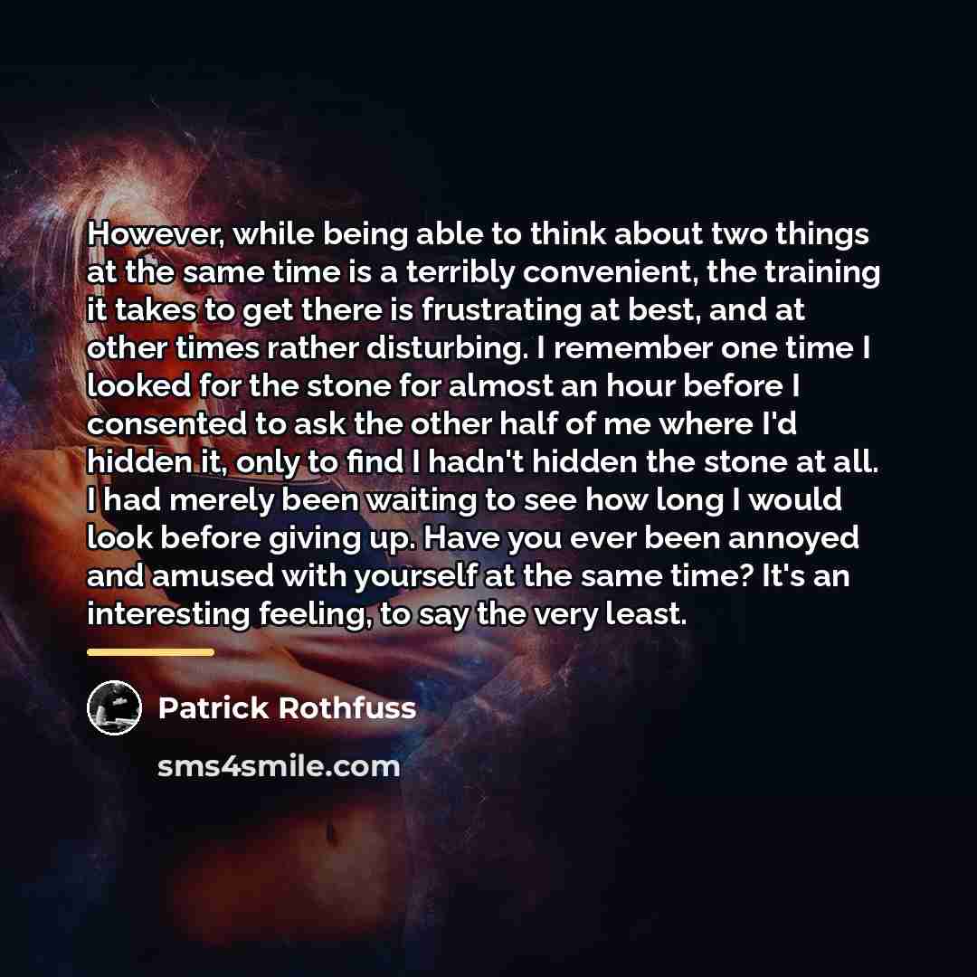 “However, while being able to think about two things at…” quote by Patrick Rothfuss