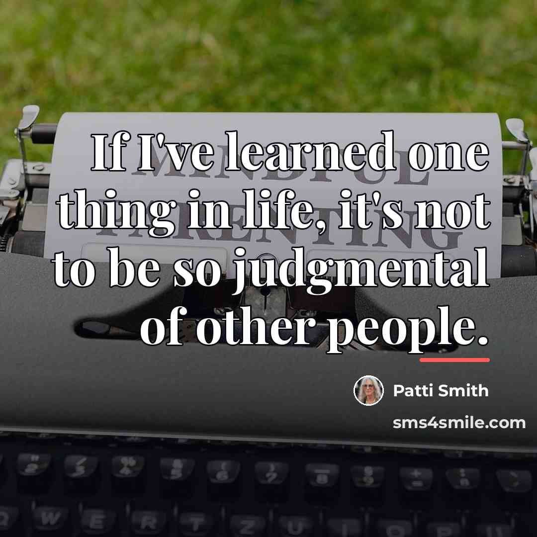 “If I've learned one thing in life, it's not to…” quote by Patti Smith