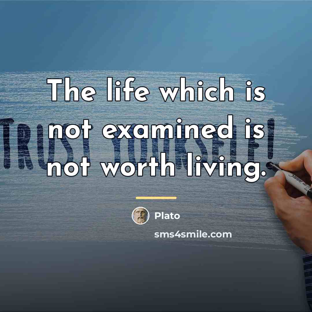 “The life which is not examined is not worth living.…” quote by Plato
