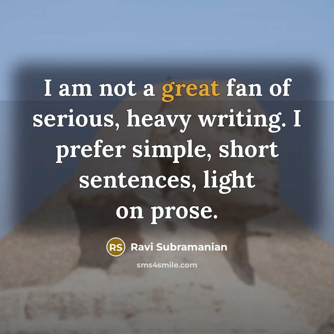“I am not a great fan of serious, heavy writing.…” quote by Ravi Subramanian