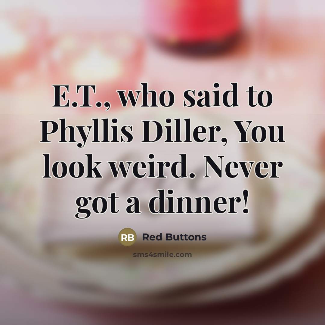 “E.T., who said to Phyllis Diller, You look weird. Never…” quote by Red Buttons