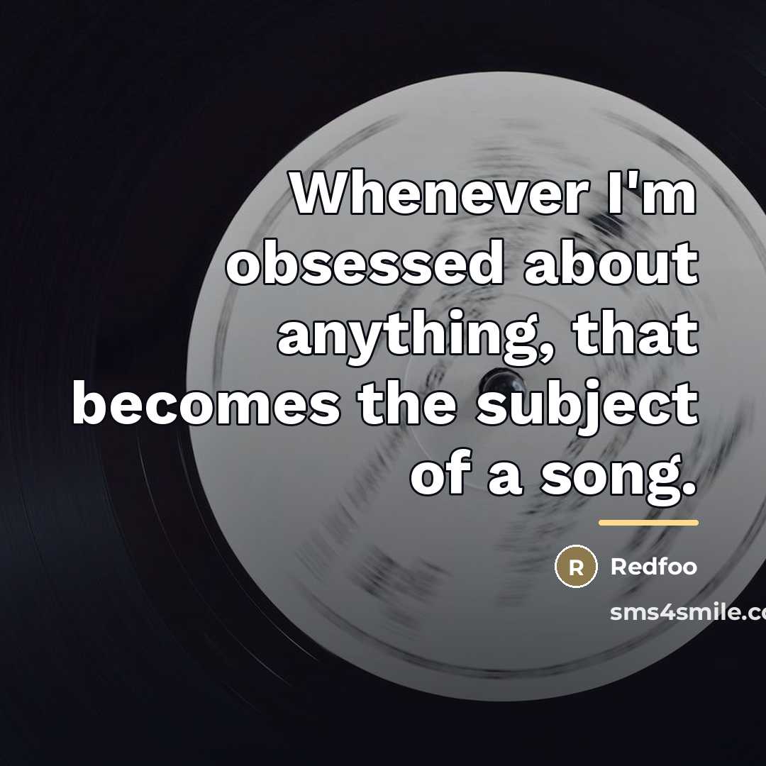 “Whenever I'm obsessed about anything, that becomes the subject of…” quote by Redfoo