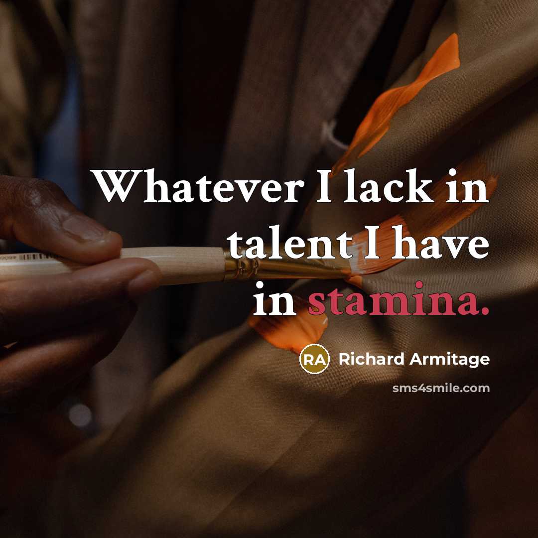 “Whatever I lack in talent I have in stamina.…” quote by Richard Armitage