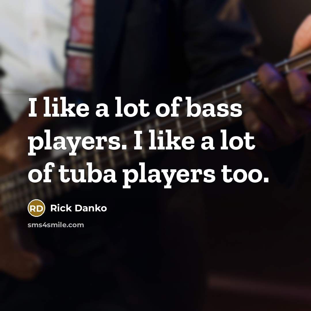 “I like a lot of bass players. I like a…” quote by Rick Danko