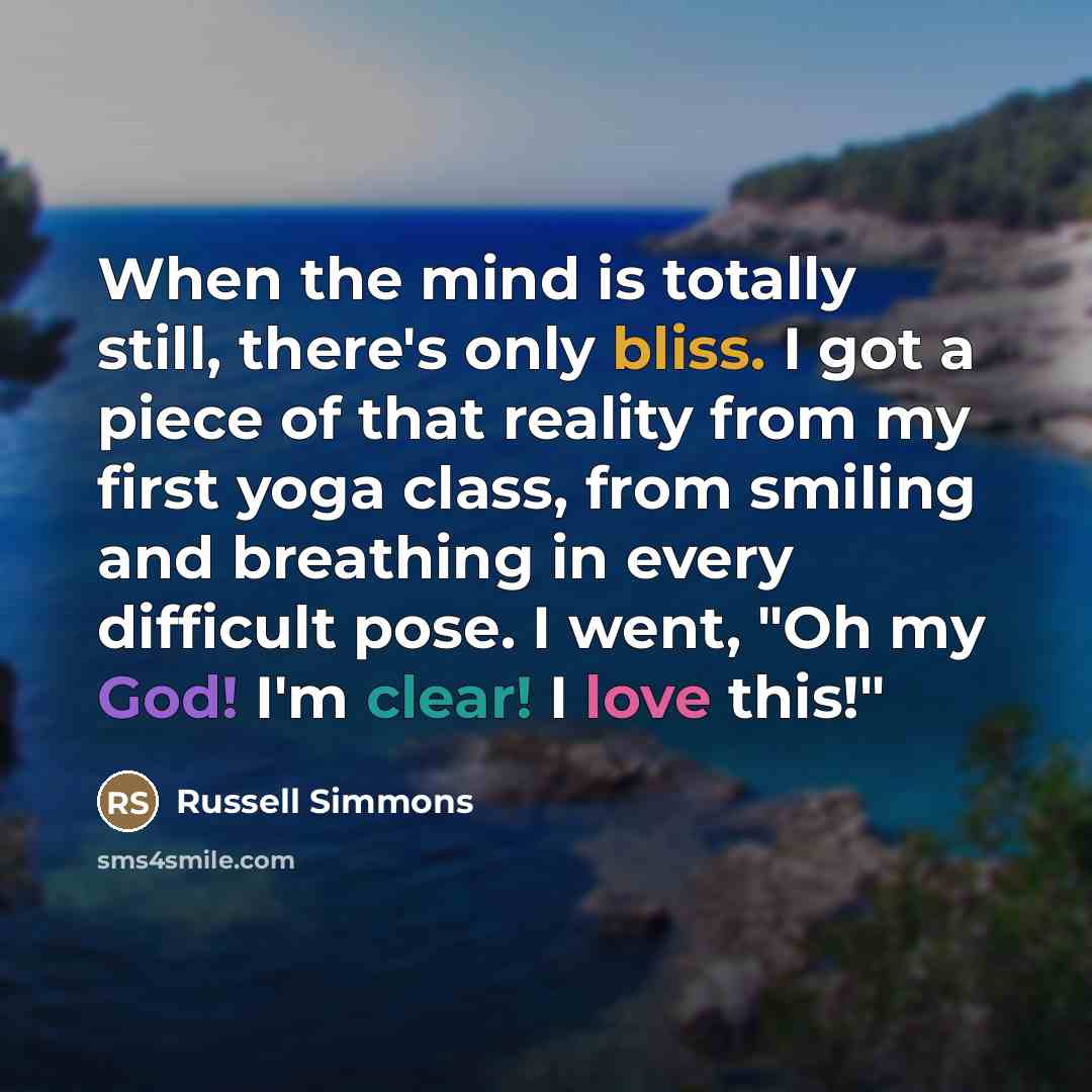 “When the mind is totally still, there's only bliss. I…” quote by Russell Simmons