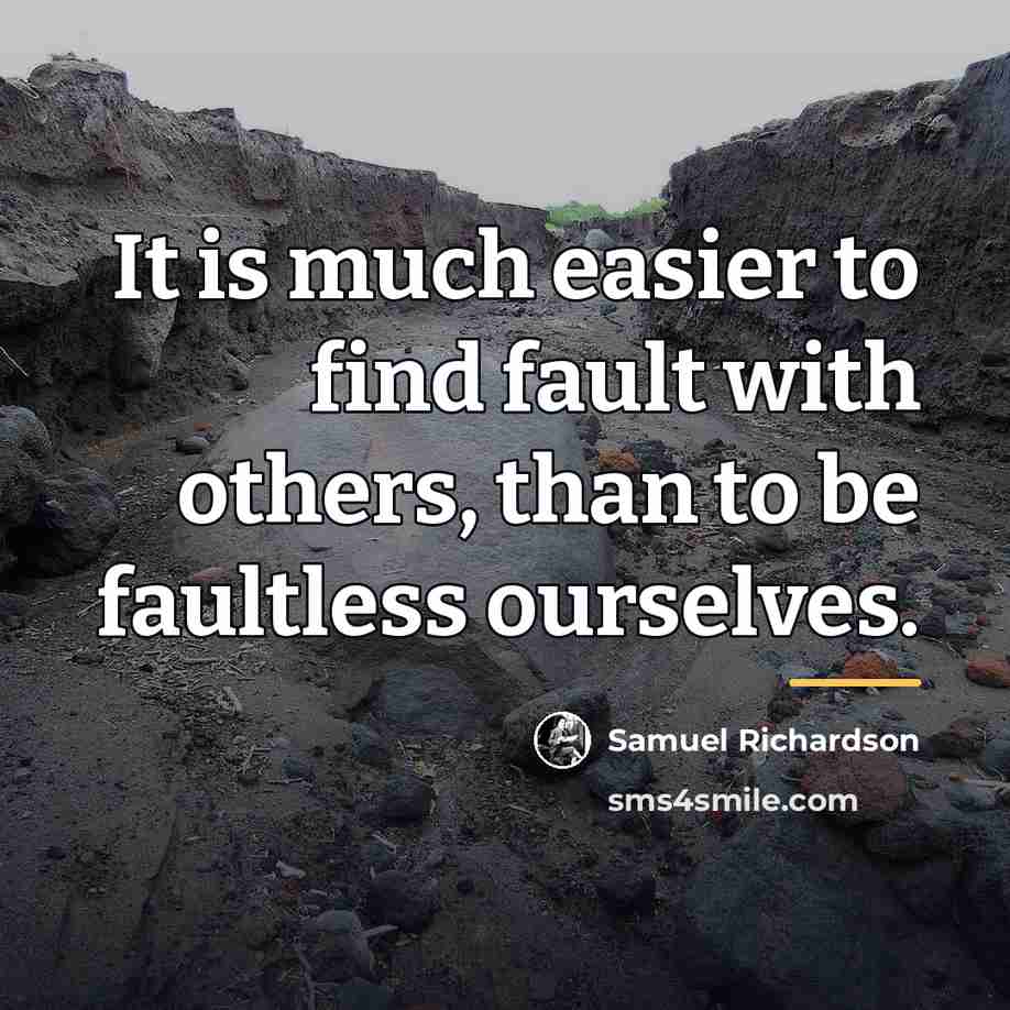 “It is much easier to find fault with others, than…” quote by Samuel Richardson