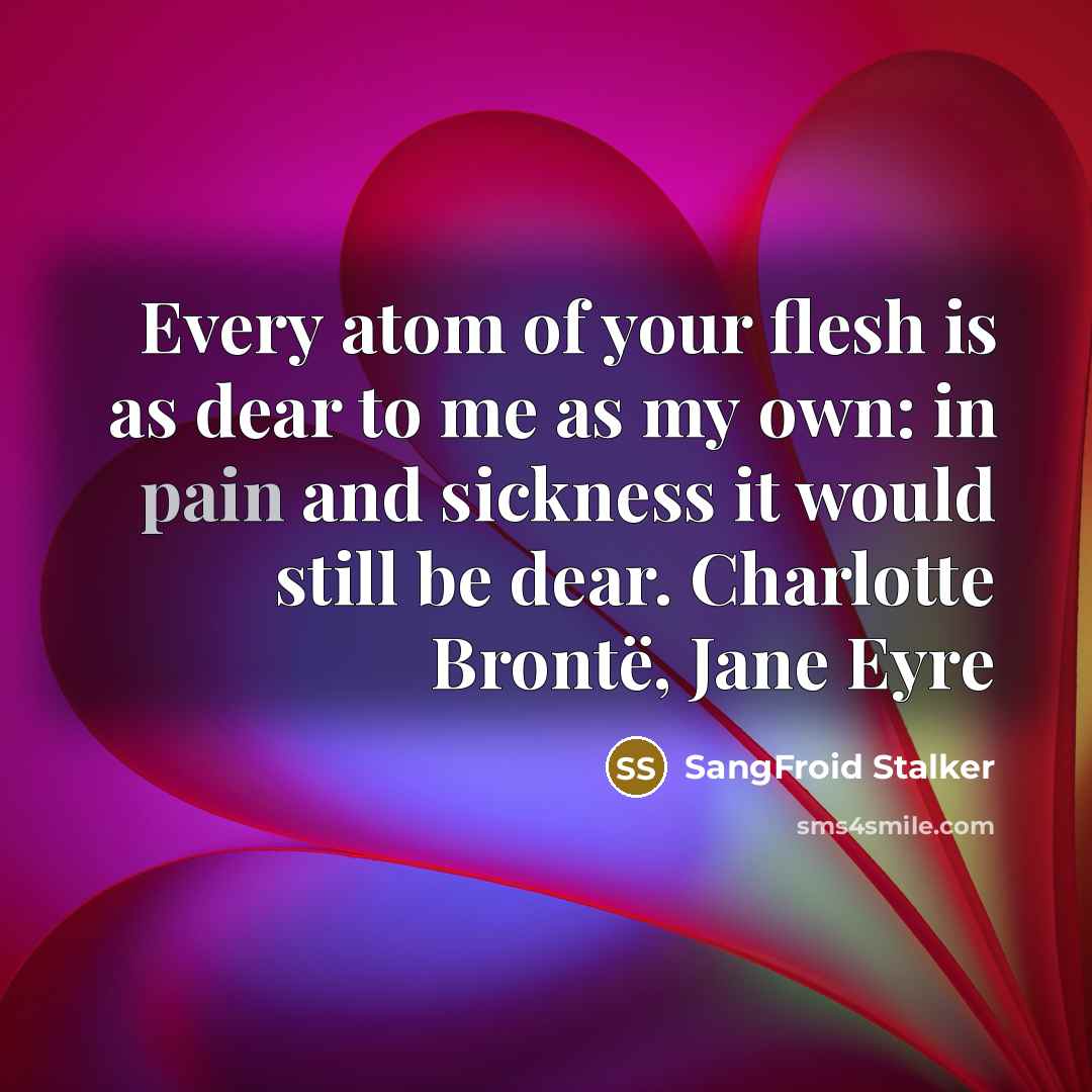 “Every atom of your flesh is as dear to me…” quote by SangFroid Stalker