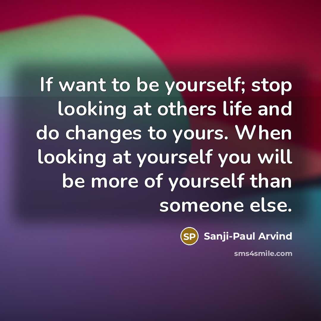 “If want to be yourself; stop looking at others life…” quote by Sanji-Paul Arvind
