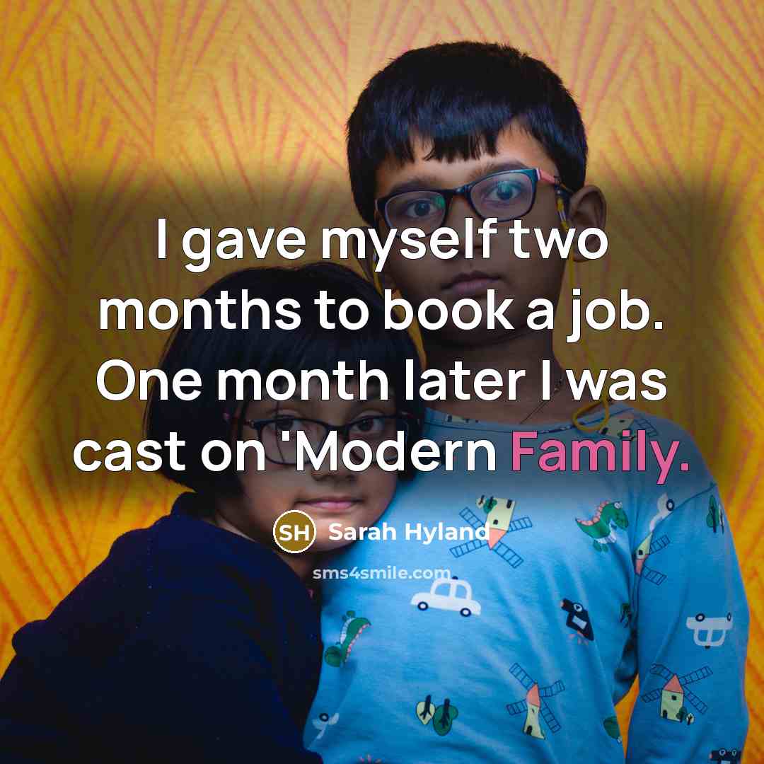 “I gave myself two months to book a job. One…” quote by Sarah Hyland
