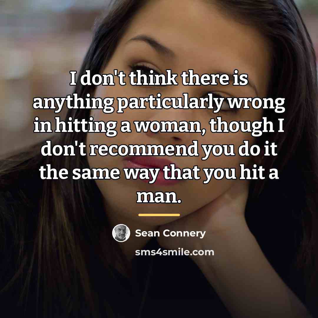 “I don't think there is anything particularly wrong in hitting…” quote by Sean Connery