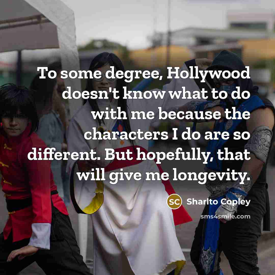 “To some degree, Hollywood doesn't know what to do with…” quote by Sharlto Copley