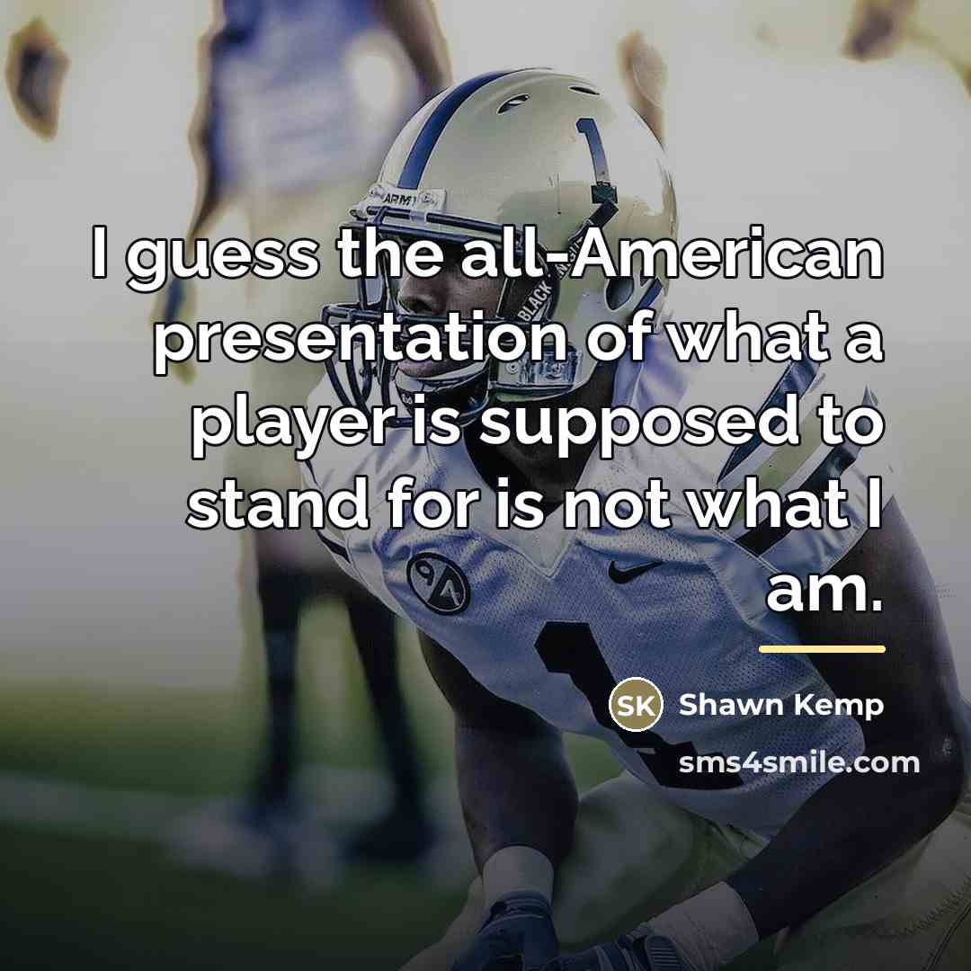 “I guess the all-American presentation of what a player is…” quote by Shawn Kemp