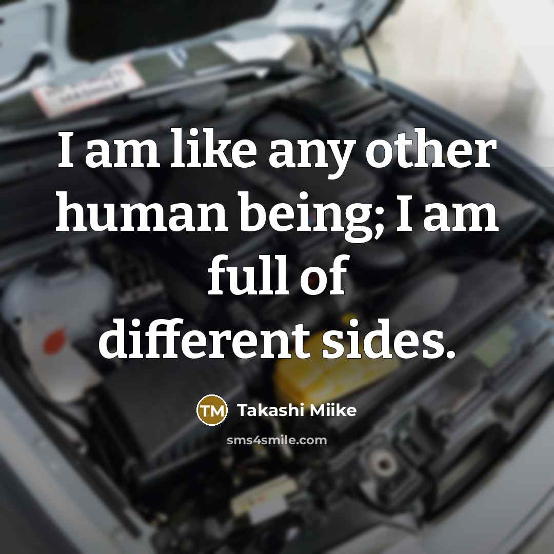 “I am like any other human being; I am full…” quote by Takashi Miike