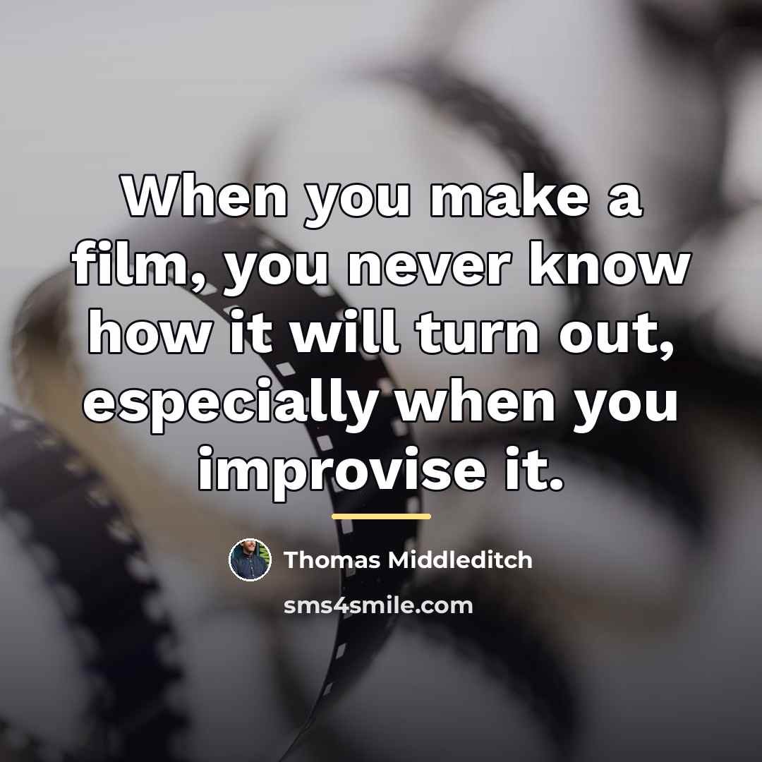 “When you make a film, you never know how it…” quote by Thomas Middleditch