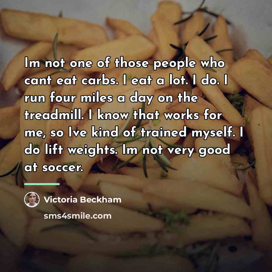 “Im not one of those people who cant eat carbs.…” quote by Victoria Beckham