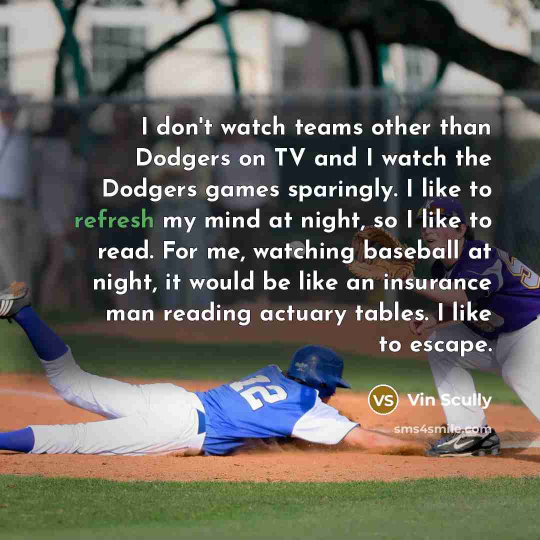 “I don't watch teams other than Dodgers on TV and…” quote by Vin Scully
