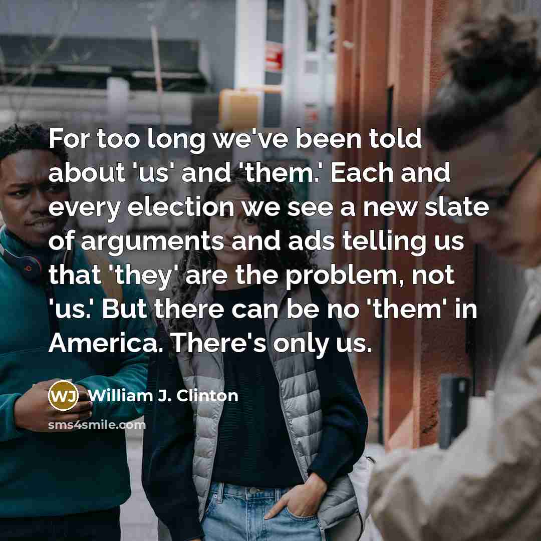 “For too long we've been told about 'us' and 'them.'…” quote by William J. Clinton