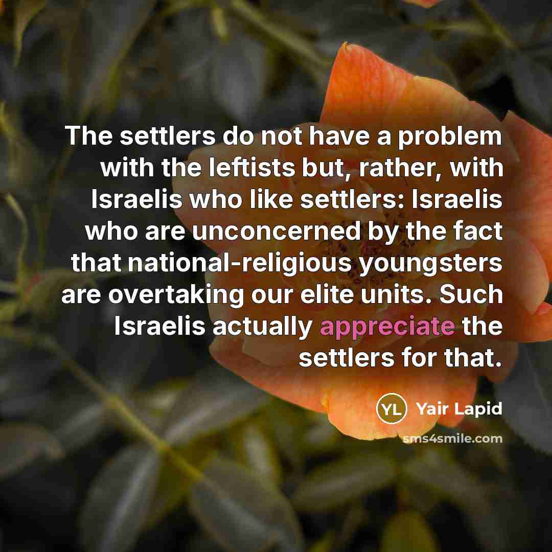 “The settlers do not have a problem with the leftists…” quote by Yair Lapid