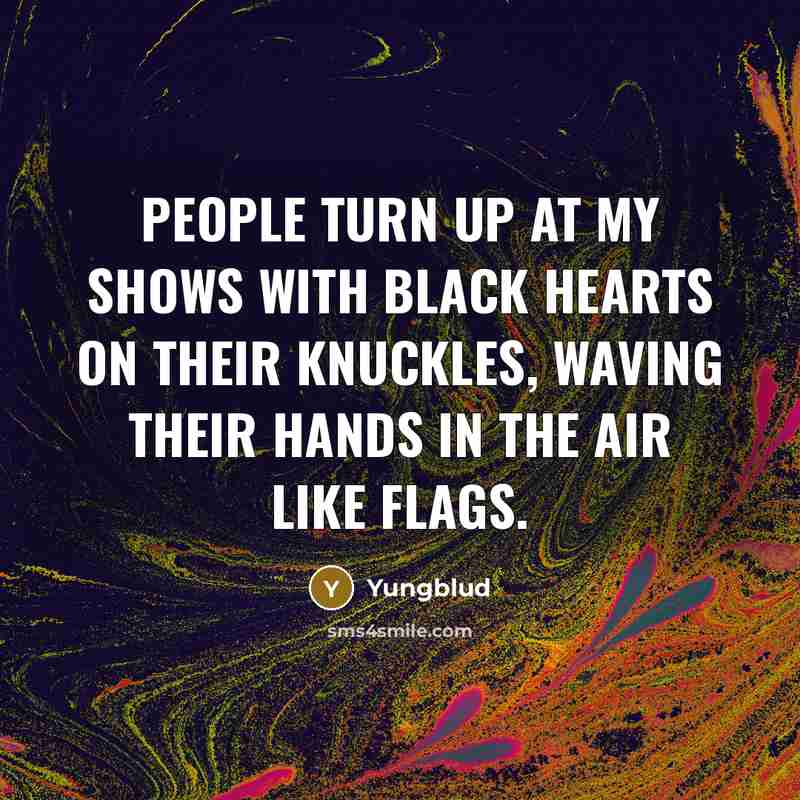 “People turn up at my shows with black hearts on…” quote by Yungblud