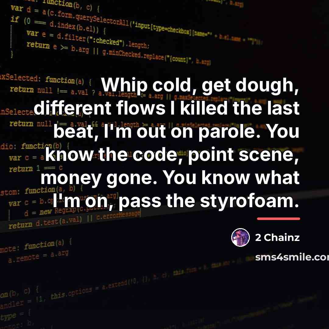 “Whip cold, get dough, different flows I killed the last…” quote by 2 Chainz