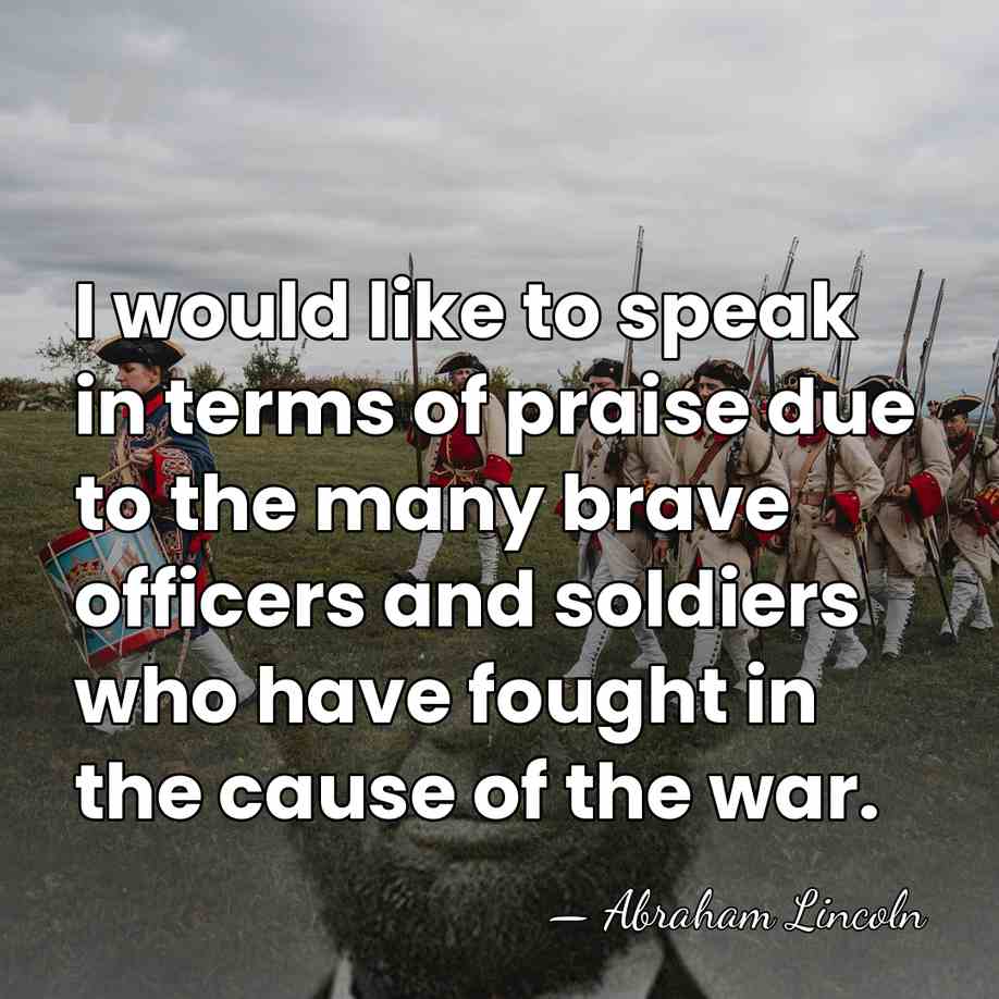 I would like to speak in terms of praise due to the&hellip; - Abraham Lincoln