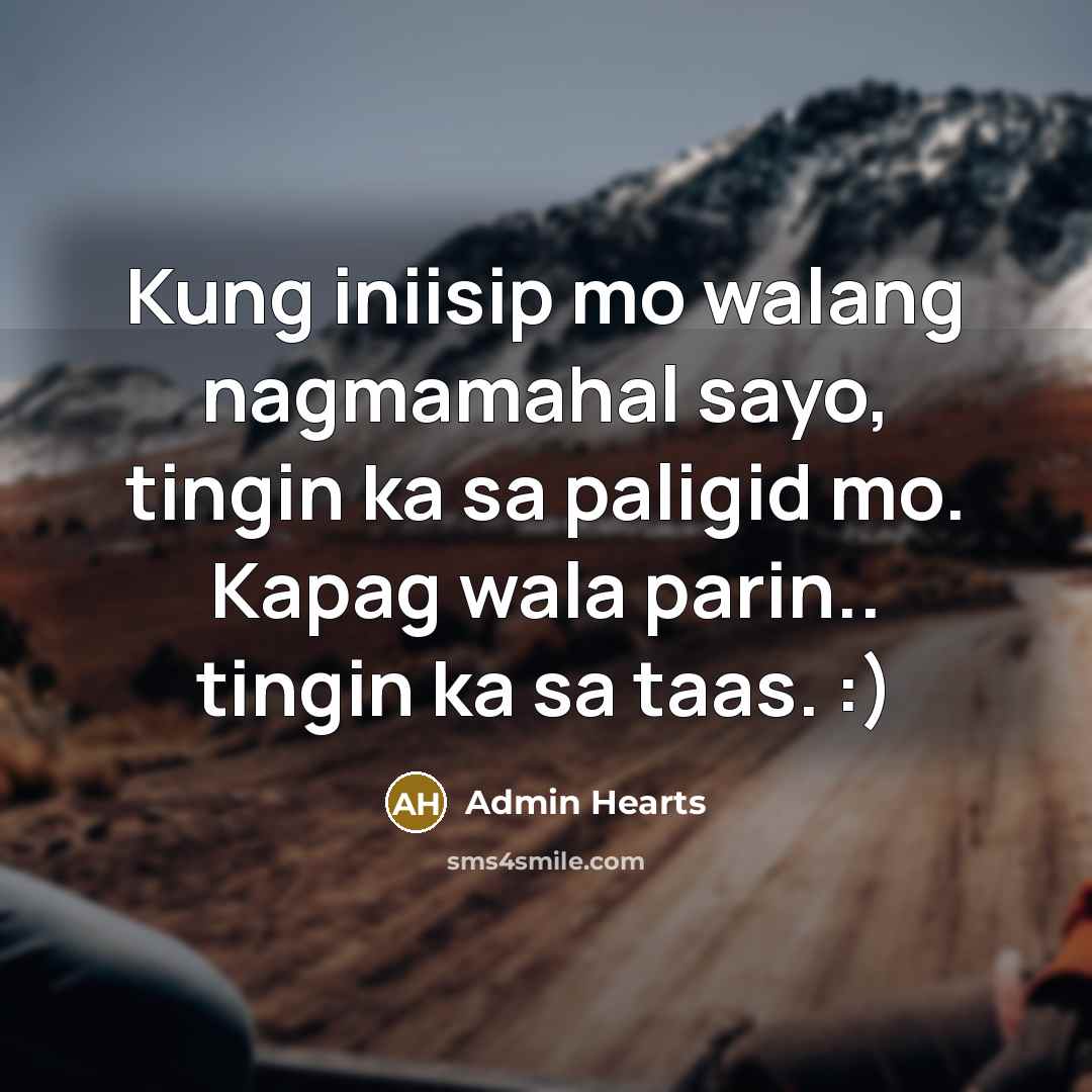 “Kung iniisip mo walang nagmamahal sayo, tingin ka sa paligid…” quote by Admin Hearts
