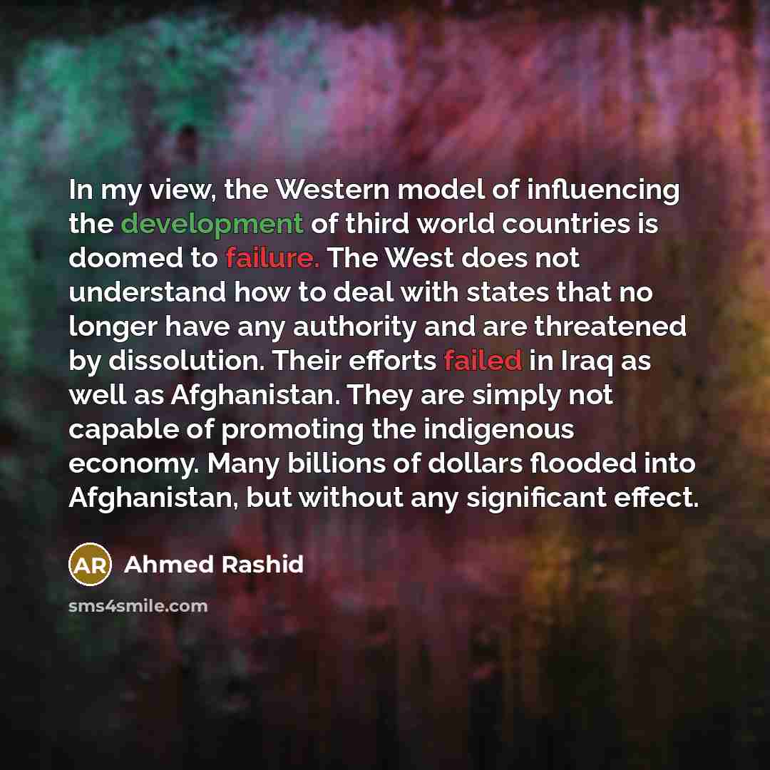 “In my view, the Western model of influencing the development…” quote by Ahmed Rashid