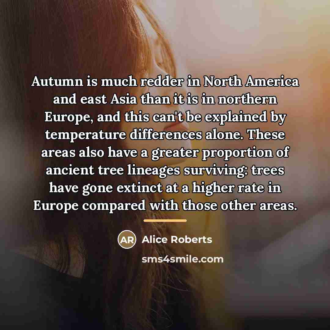 “Autumn is much redder in North America and east Asia…” quote by Alice Roberts