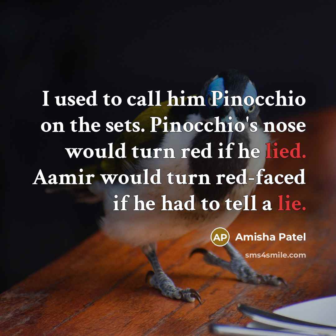 “I used to call him Pinocchio on the sets. Pinocchio's…” quote by Amisha Patel