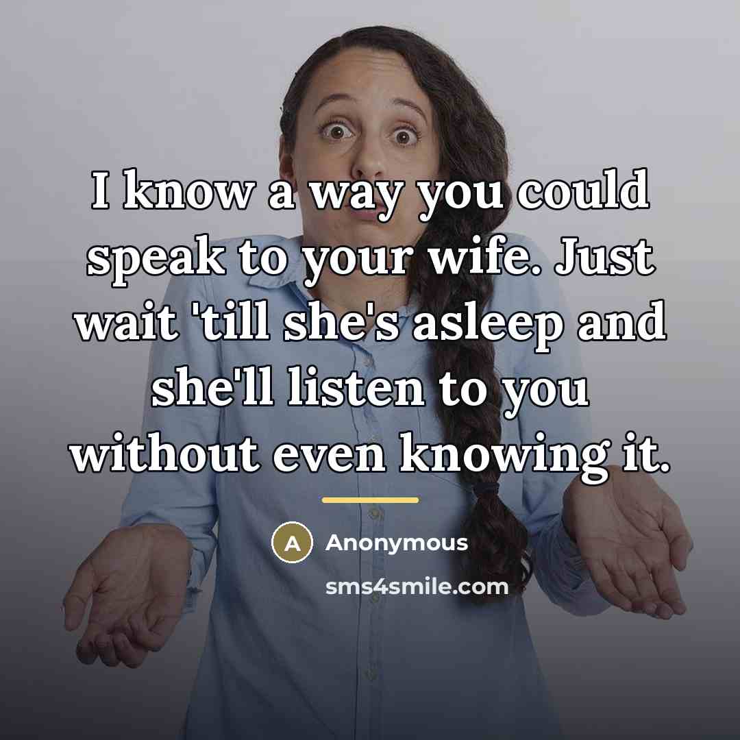 “I know a way you could speak to your wife.…” quote by Anonymous