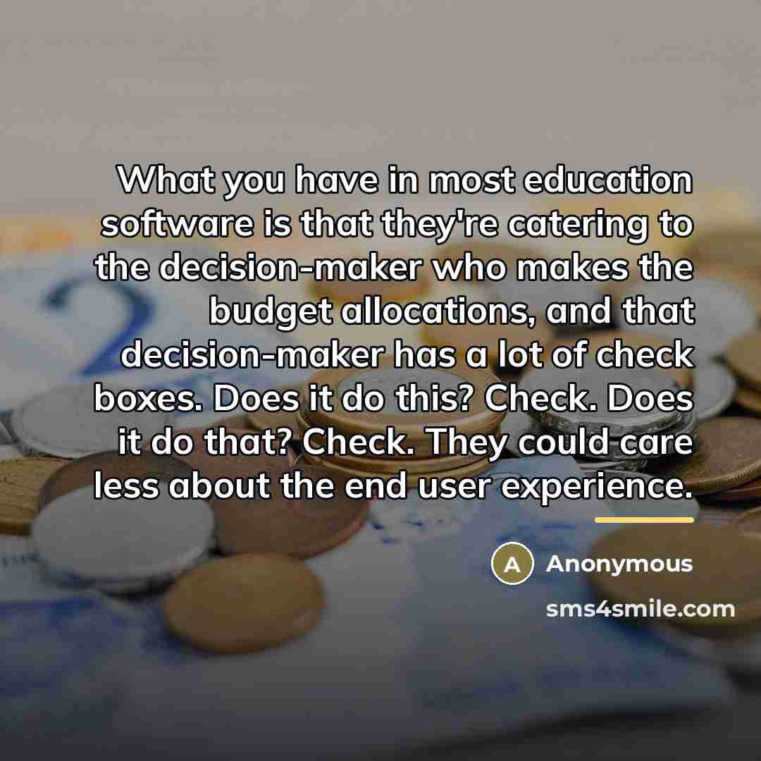 “What you have in most education software is that they're…” quote by Anonymous