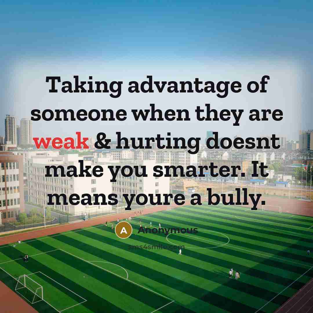 “Taking advantage of someone when they are weak & hurting…” quote by Anonymous