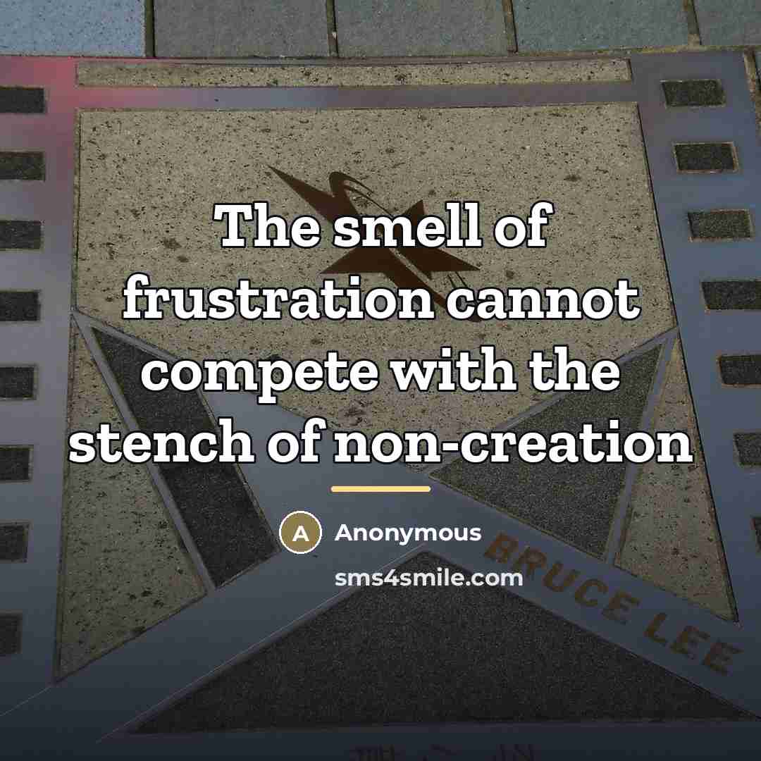 “The smell of frustration cannot compete with the stench of…” quote by Anonymous