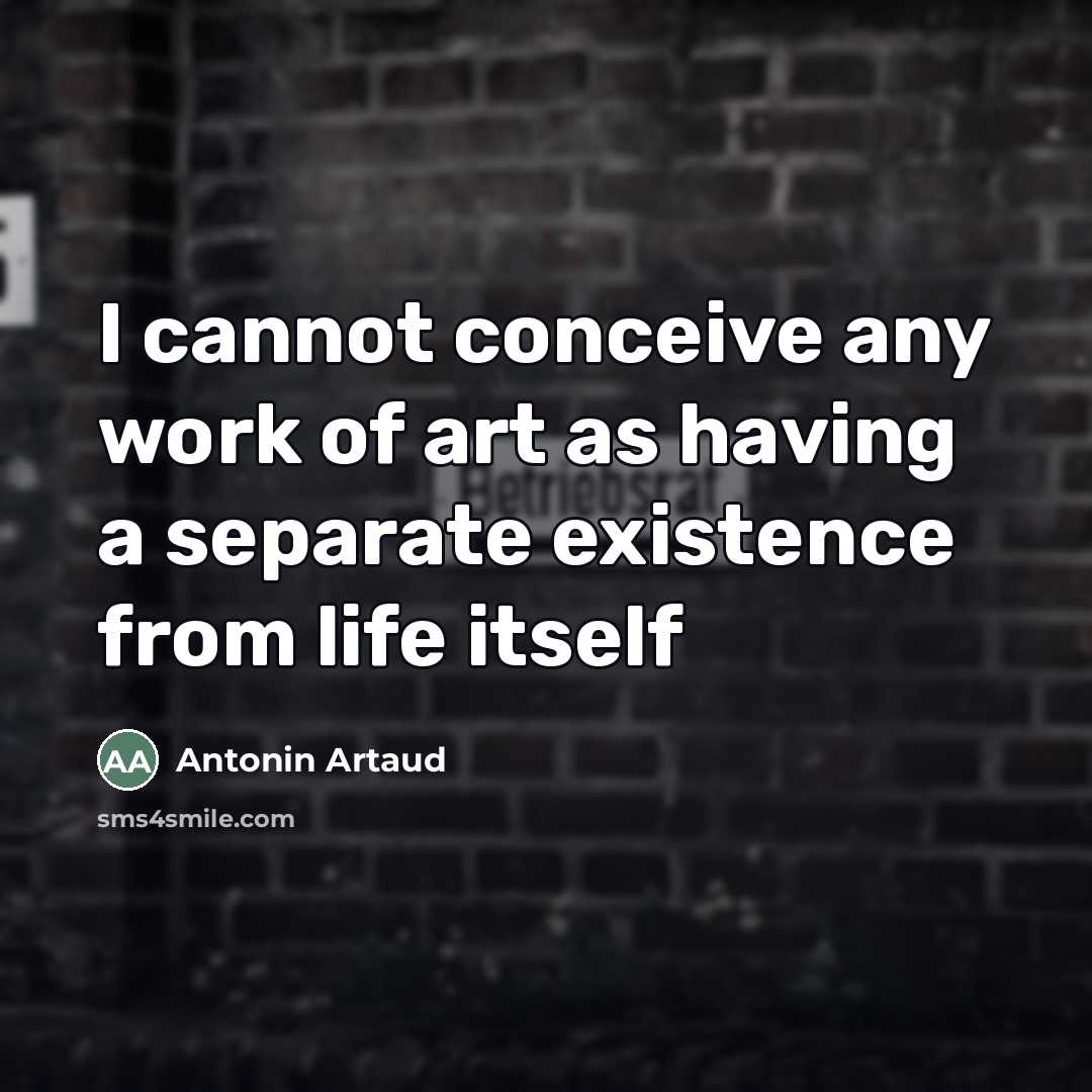“I cannot conceive any work of art as having a…” quote by Antonin Artaud