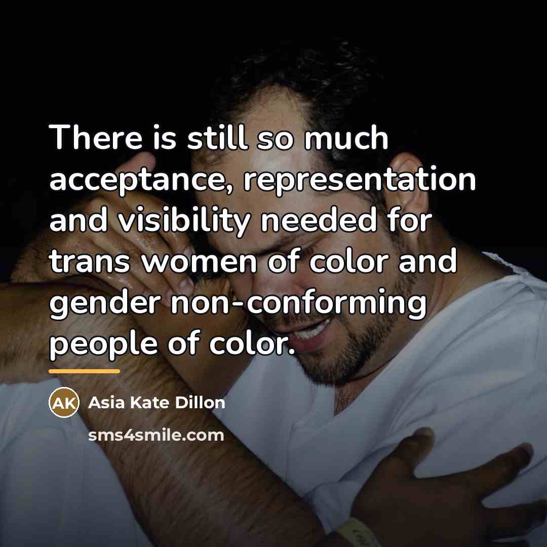 “There is still so much acceptance, representation and visibility needed…” quote by Asia Kate Dillon